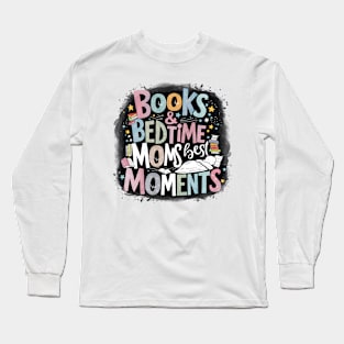 Cherished Reads & Cuddles Celebrating Mom's Best Bedtime Moments Long Sleeve T-Shirt